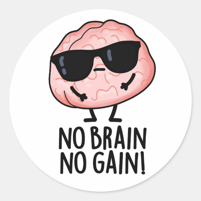 Sticker Rond Pas de Cerveau Pas de gain Funky Cerveau Pun (Devant)
