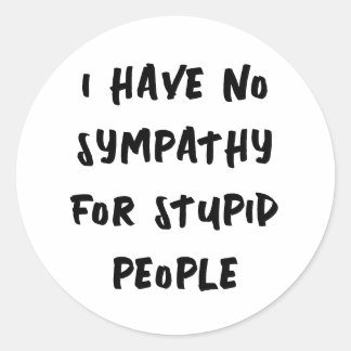 Sticker Rond Pas de compassion pour les gens stupides