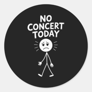 Sticker Rond Pas de concert aujourd'hui Funny Sad Stick Figure