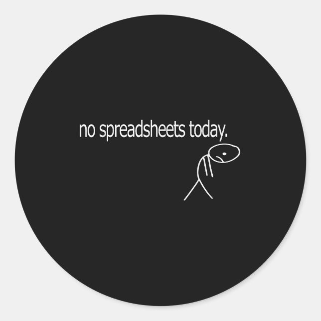 Sticker Rond Pas de feuilles de calcul aujourd'hui Tableurs de  (Devant)