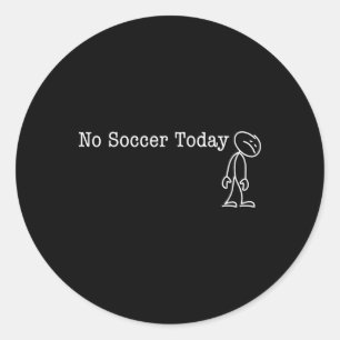 Sticker Rond Pas de football aujourd'hui Amusement Humour Pour 