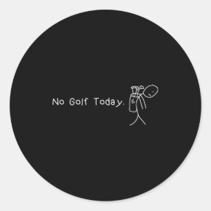 Sticker Rond Pas de golf aujourd'hui Funny Sad Stickman Golfeur
