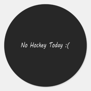 Sticker Rond Pas de hockey aujourd'hui Ice Sports Fan Humour Gr