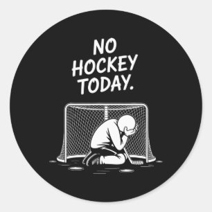 Sticker Rond Pas de hockey aujourd'hui Super cadeau pour les am