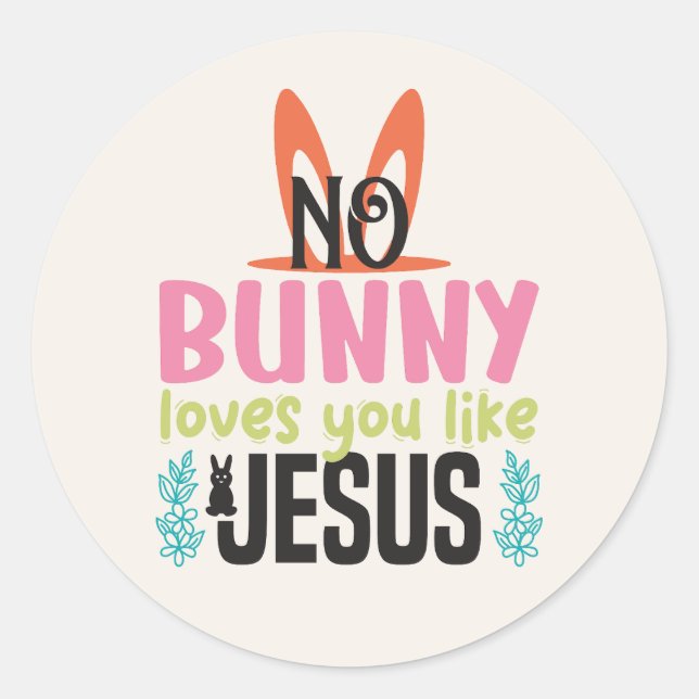Sticker Rond Pas de lapin ne t'aime comme Jésus Pâques (Devant)