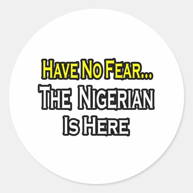 Sticker Rond Pas De Peur...Le Nigérian Est Là (Devant)