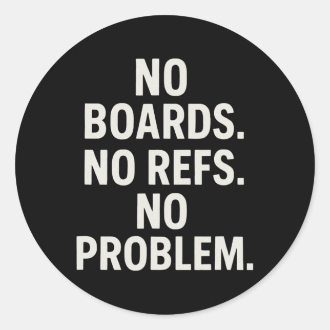 Sticker Rond Pas de planches, pas d'arbitres, pas de problème,  (Devant)