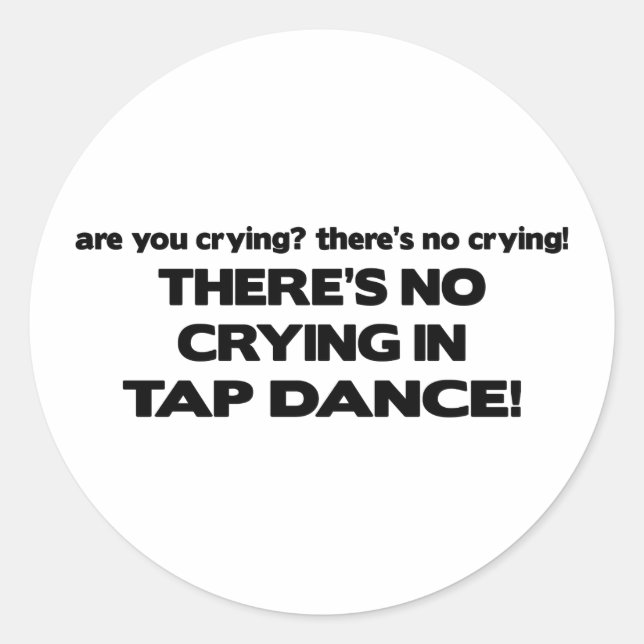 Sticker Rond Pas de pleurs - Danse sur le robinet (Devant)