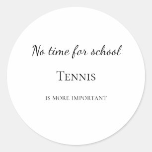 Sticker Rond Pas de temps pour l'école. Le tennis est plus impo