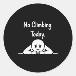 Sticker Rond Pas d'escalade aujourd'hui Funny Climbers