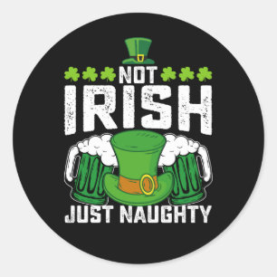 Sticker Rond Pas Irlandais Juste Naughty Funny St Patrick's Day