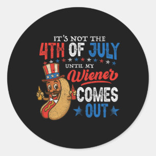 Sticker Rond Pas le 4 juillet jusqu'à ce que ma saucisse sorte