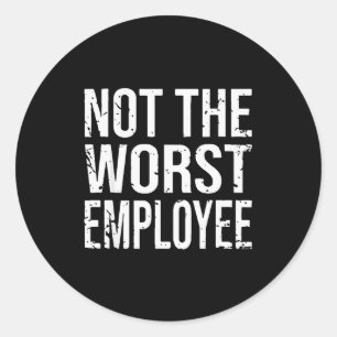 Sticker Rond Pas le pire employé drôle sarcasme travail bureau