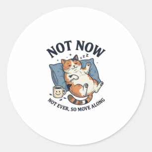 Sticker Rond Pas maintenant chat paresseux gravure vintage conc