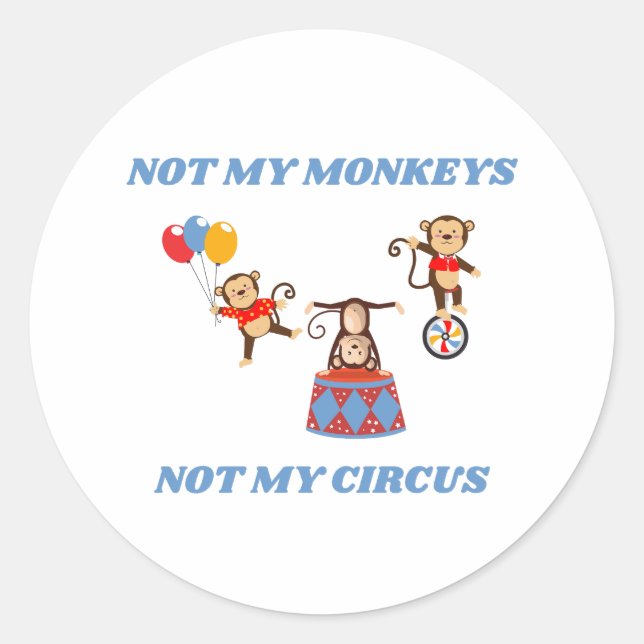 Sticker Rond Pas mon cirque - Pas mes singes (Devant)