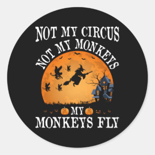 Sticker Rond Pas Mon Cirque Pas Mes Singes Py