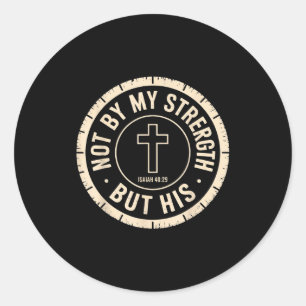 Sticker Rond Pas par ma force mais par la sienne Esaïe 40 29 ve