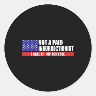 Sticker Rond Pas Un Insurrectionniste Payé Je Déteste Trump Gra
