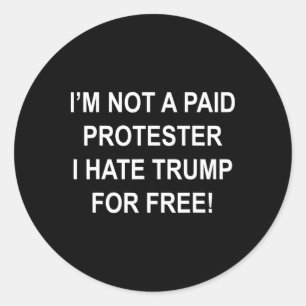 Sticker Rond Pas Un Manifestant Payé - Je Déteste Trump Gratuit