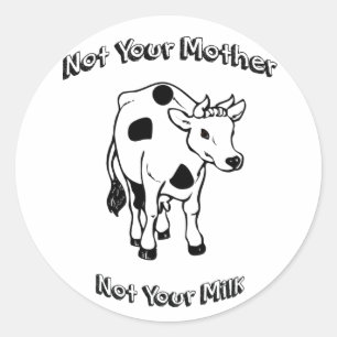Sticker Rond Pas votre mère - pas votre lait