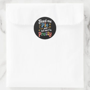 Sticker Rond Passez-moi à la tarte et dites-moi que je suis plu
