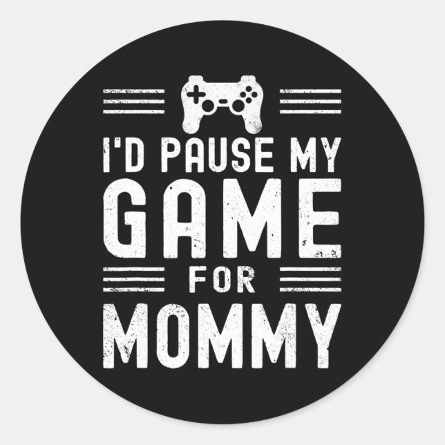 Sticker Rond Pause Mon Jeu Pour Maman Drôle Vidéo Jeu Maman Mot (Devant)