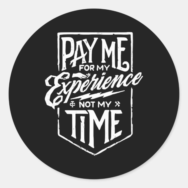 Sticker Rond Payer Pour Mon Expérience Pas Pour Mon Temps (Devant)