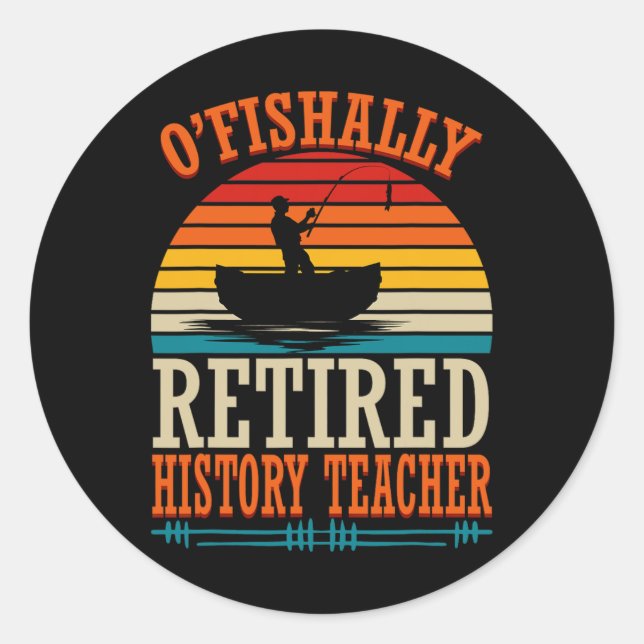 Sticker Rond Pêche O'fishally Enseignant d'Histoire à la retrai (Devant)