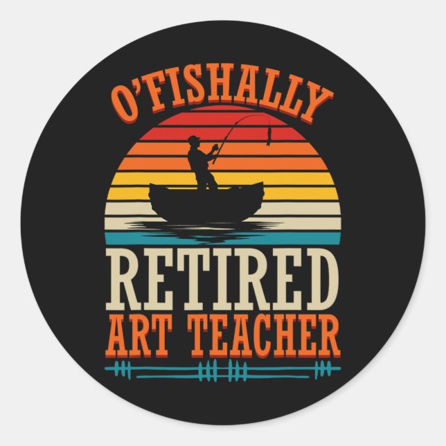 Sticker Rond Pêche O'fishally Enseignant en arts à la retraite  (Devant)