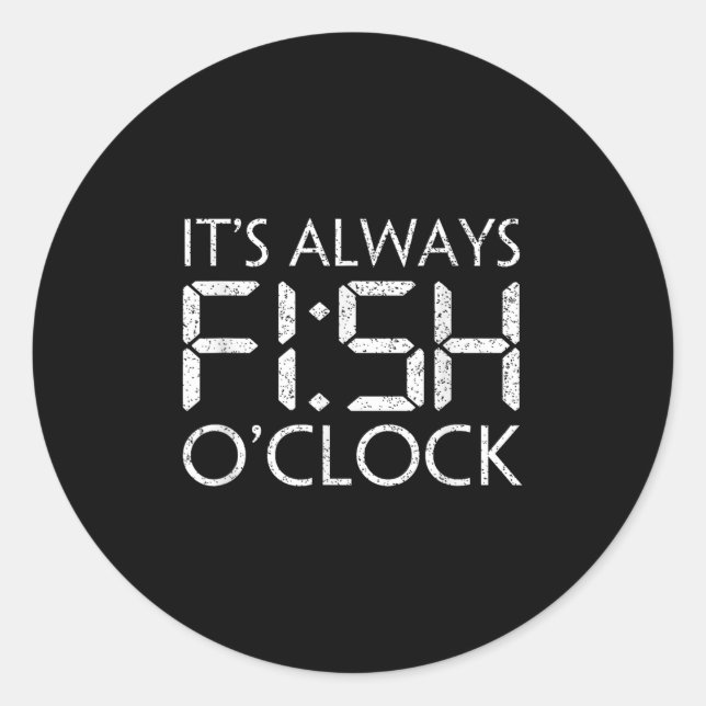 Sticker Rond Pêche Pêcheur Drôle Cest Toujours Poisson Heure Po (Devant)