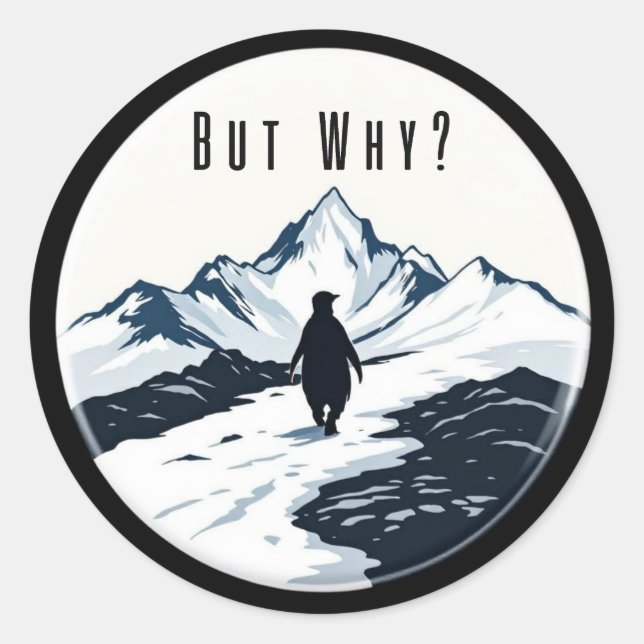 Sticker Rond Penguin But Why? – Existential Meme Badge (Devant)