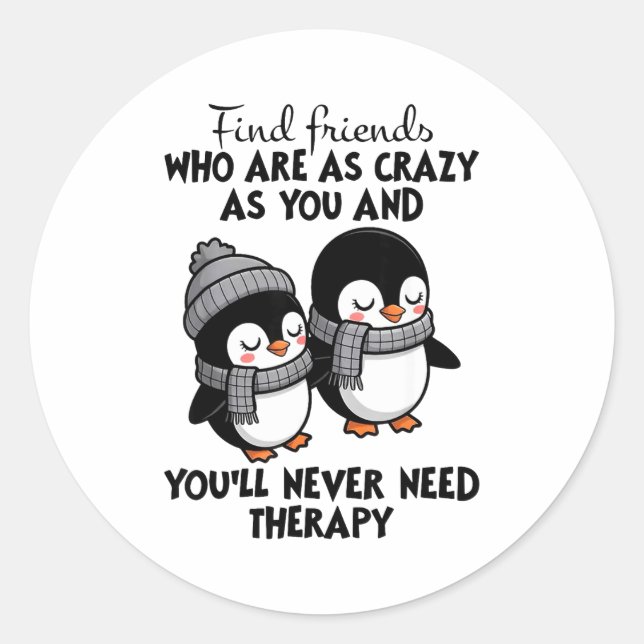 Sticker Rond Penguin Find Friends Who Are As Crazy As You &amp; (Devant)