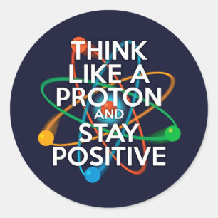 Sticker Rond Pensez à un proton et restez positif
