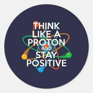 Sticker Rond Pensez à un proton et restez positif
