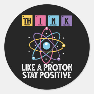 Sticker Rond Pensez comme un proton Restez positif Funny Scienc