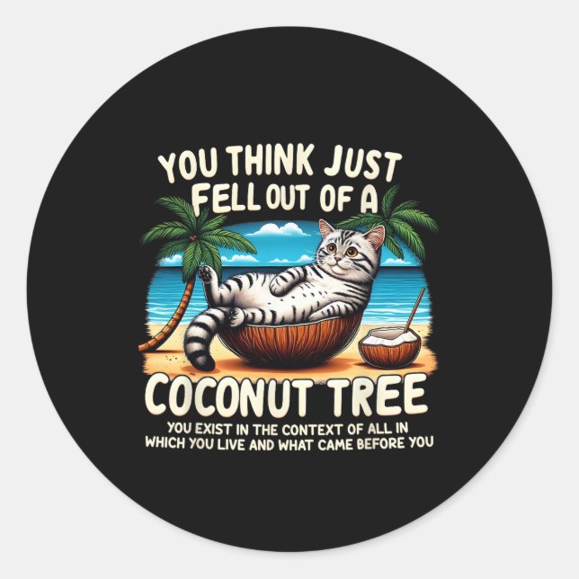 Sticker Rond Pensez Que Vous Êtes Tombé D'Un Chat De Cocotier L (Devant)