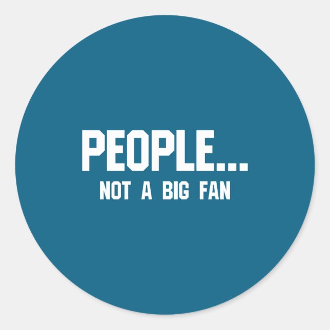 Sticker Rond People Not A Big Fan Funny Introvert  (Devant)
