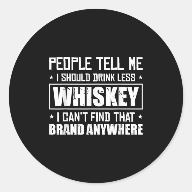 Sticker Rond People Tell Me I Should Drink Less Whiskey Can´t F (Devant)