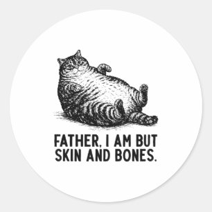 Sticker Rond Père chat je ne suis que peau et os 
