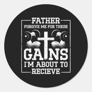 Sticker Rond Père Pardonne-Moi Pour Ces Gains Je Suis Sur Le Po