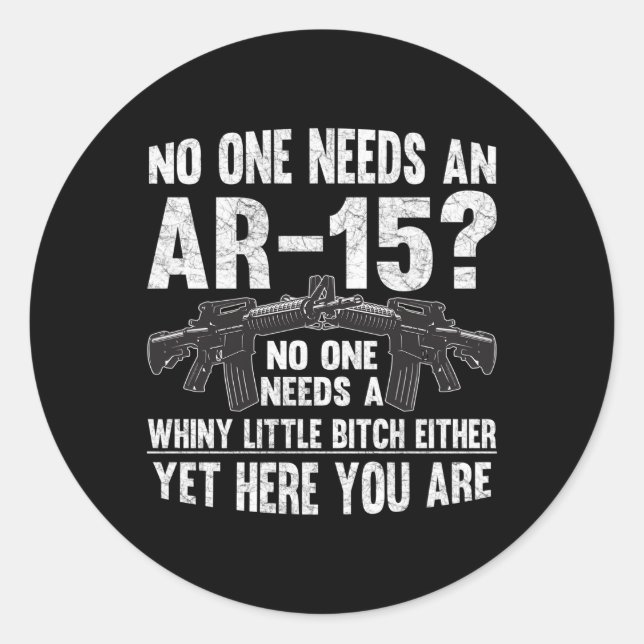 Sticker Rond Personne N'A Besoin D'Un Arme Pro Ar-15 - Personne (Devant)