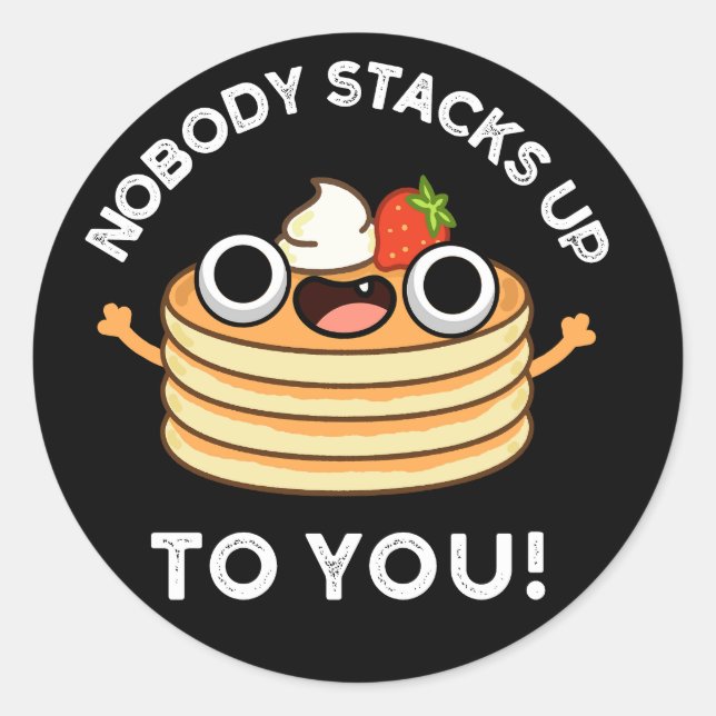 Sticker Rond Personne ne vous monte à vous drôle Pancake Pun Pu (Devant)