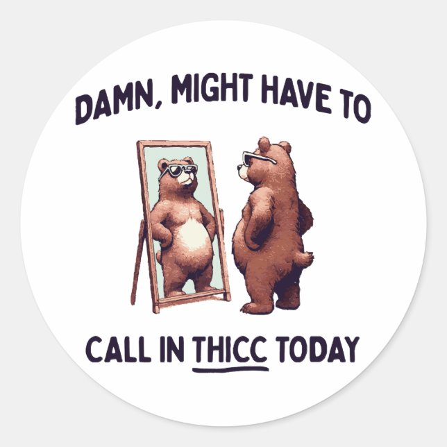 Sticker Rond Peut-Être Devrait-Il Faire Appel À La Thicc Aujour (Devant)
