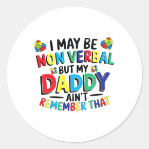 Sticker Rond Peut-être que je ne suis pas verbale, mais mon pèr