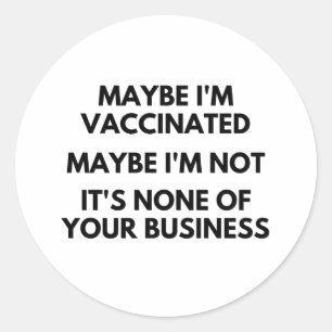 Sticker Rond Peut-être que je suis vacciné, peut-être que je