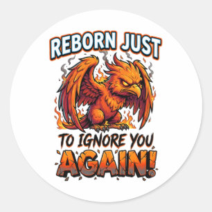 Sticker Rond Phénix Grincheux Réincarné Juste Pour Vous Ignorer