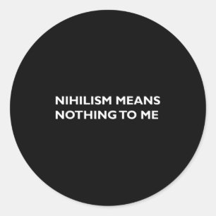 Sticker Rond Philosophie, Nihilisme, Drôle, Philosophe T-Shirt