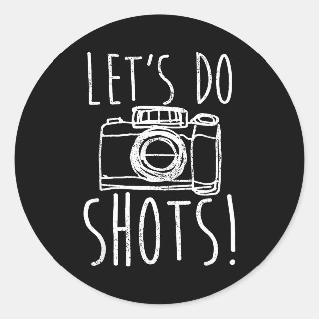 Sticker Rond Photography Let's Do Shots Funny Camera Photograph (Devant)