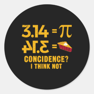Sticker Rond Pi 3 14 = Coïncidence De Tarte Je Ne Pense Pas Pun