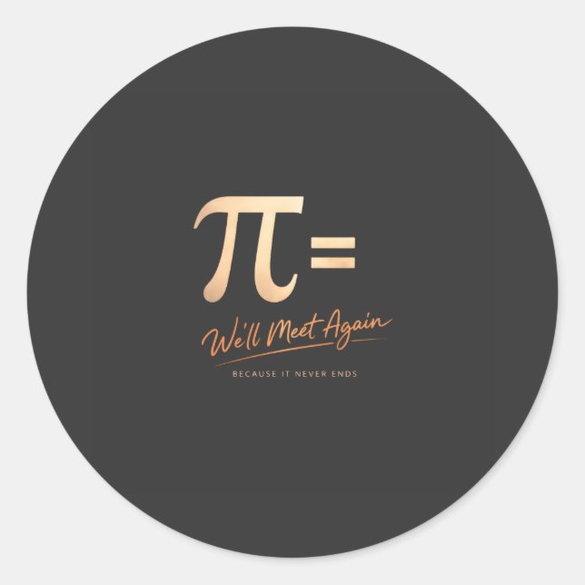 Sticker Rond Pi Day Shirt – PI = We’ll Meet Again – Modern Math (Devant)